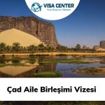 Çad Aile Birleşimi Vizesi