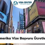 Amerika Vize Başvuru Ücretleri