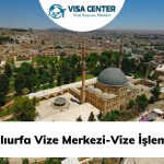 Şanlıurfa Vize Merkezi-Vize İşlemleri