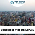 Bangladeş Vize Başvurusu