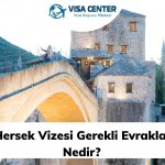 Bosna Hersek Vizesi Gerekli Evraklar :Ücreti Nedir?