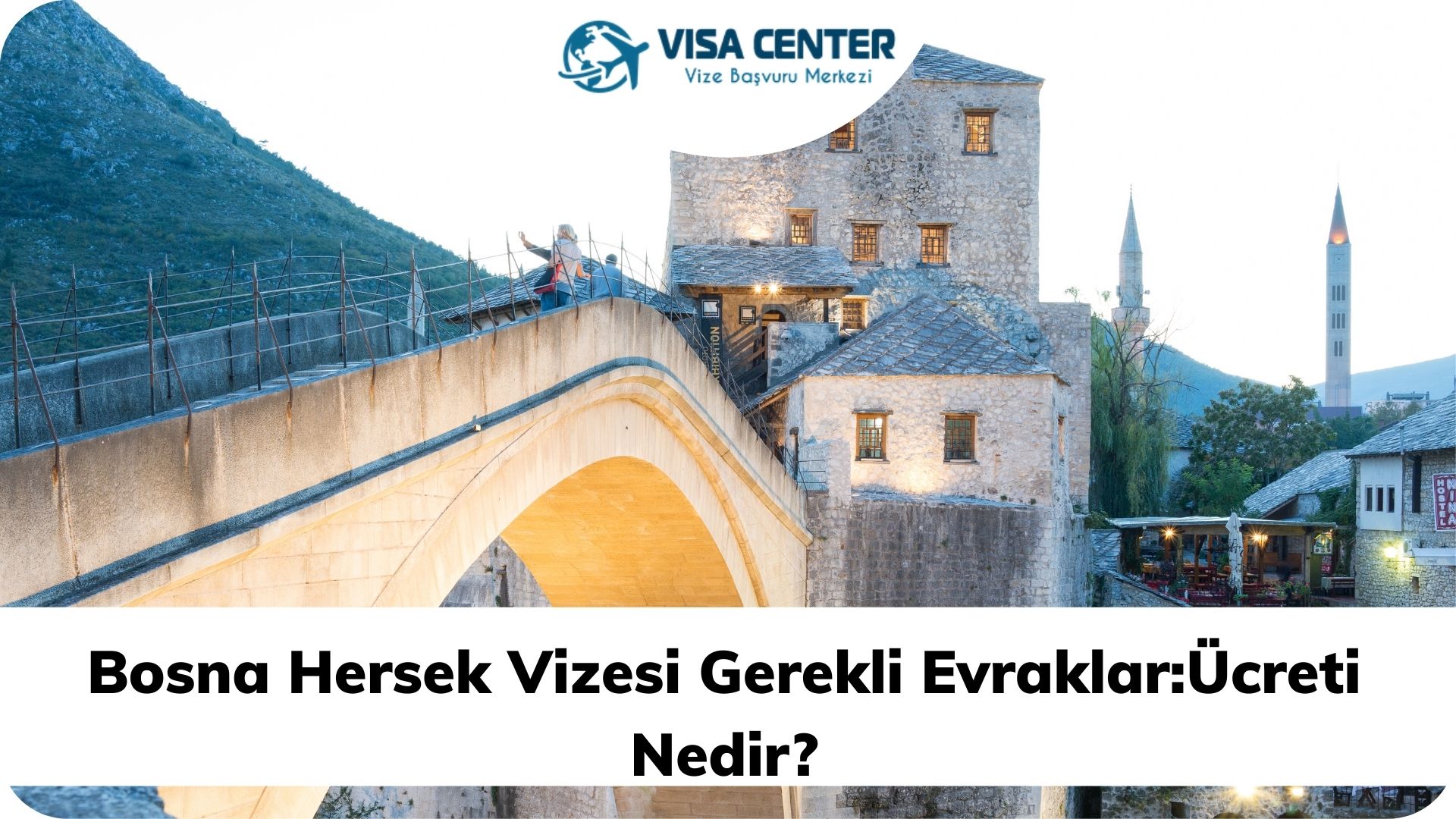 Bosna Hersek Vizesi Gerekli Evraklar :Ücreti Nedir?