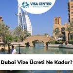 Dubai Vize Ücreti Ne Kadar?
