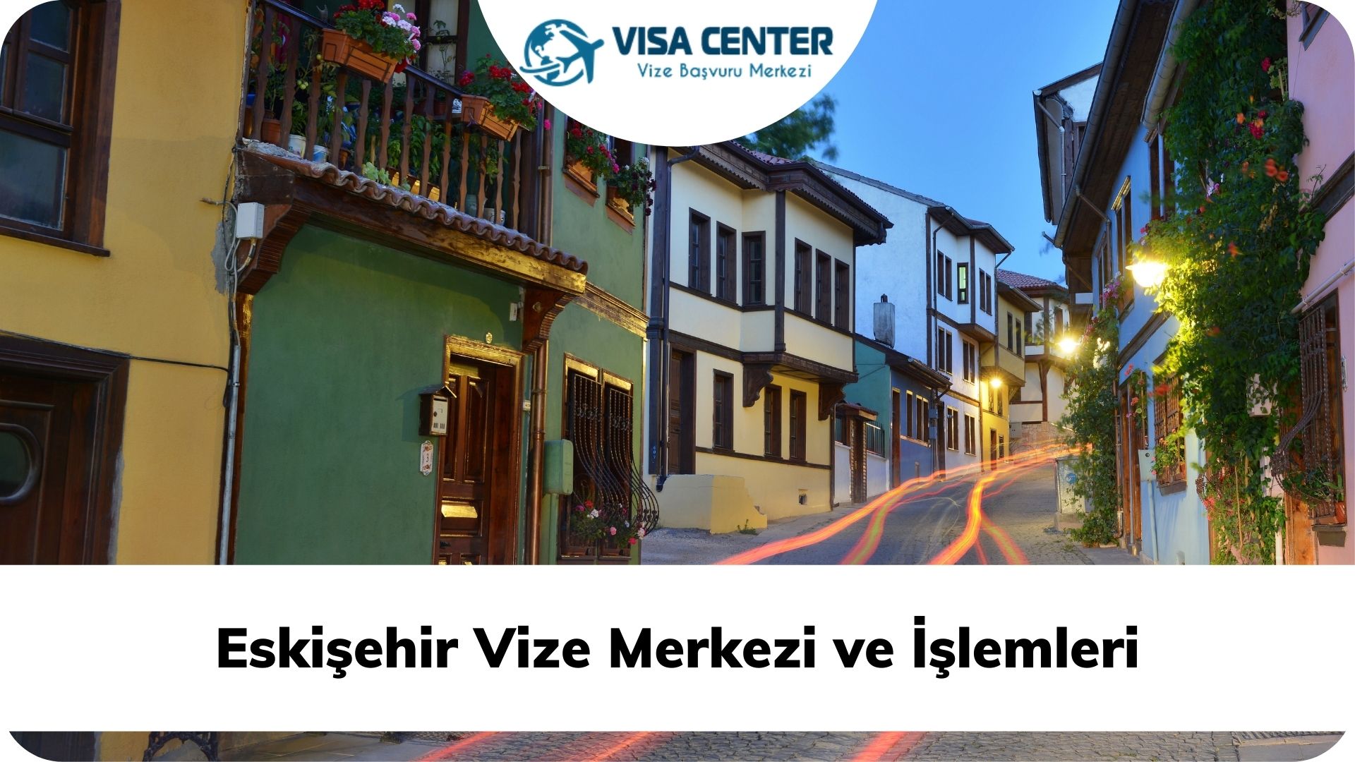 Eskişehir Vize Merkezi ve İşlemleri