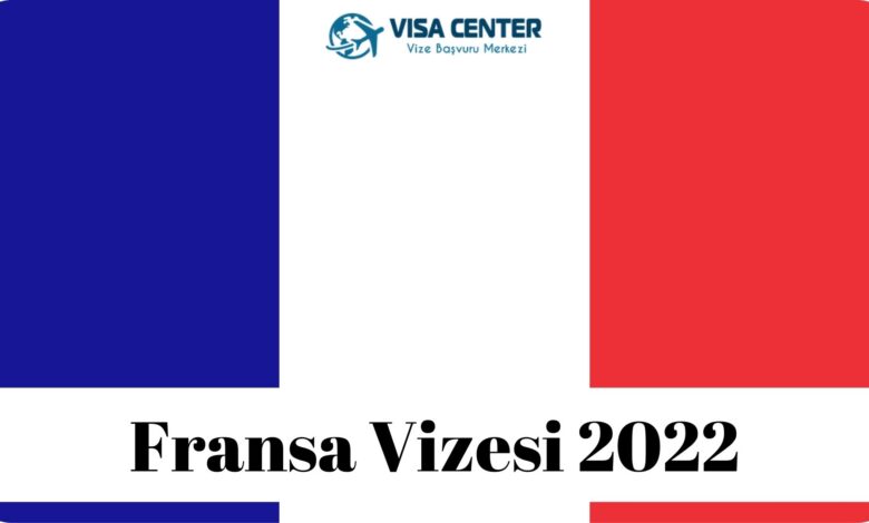 Fransa Vizesi 2022