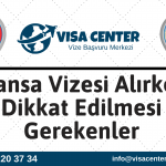 Fransa Vizesi Alırken Dikkat Edilmesi Gerekenler