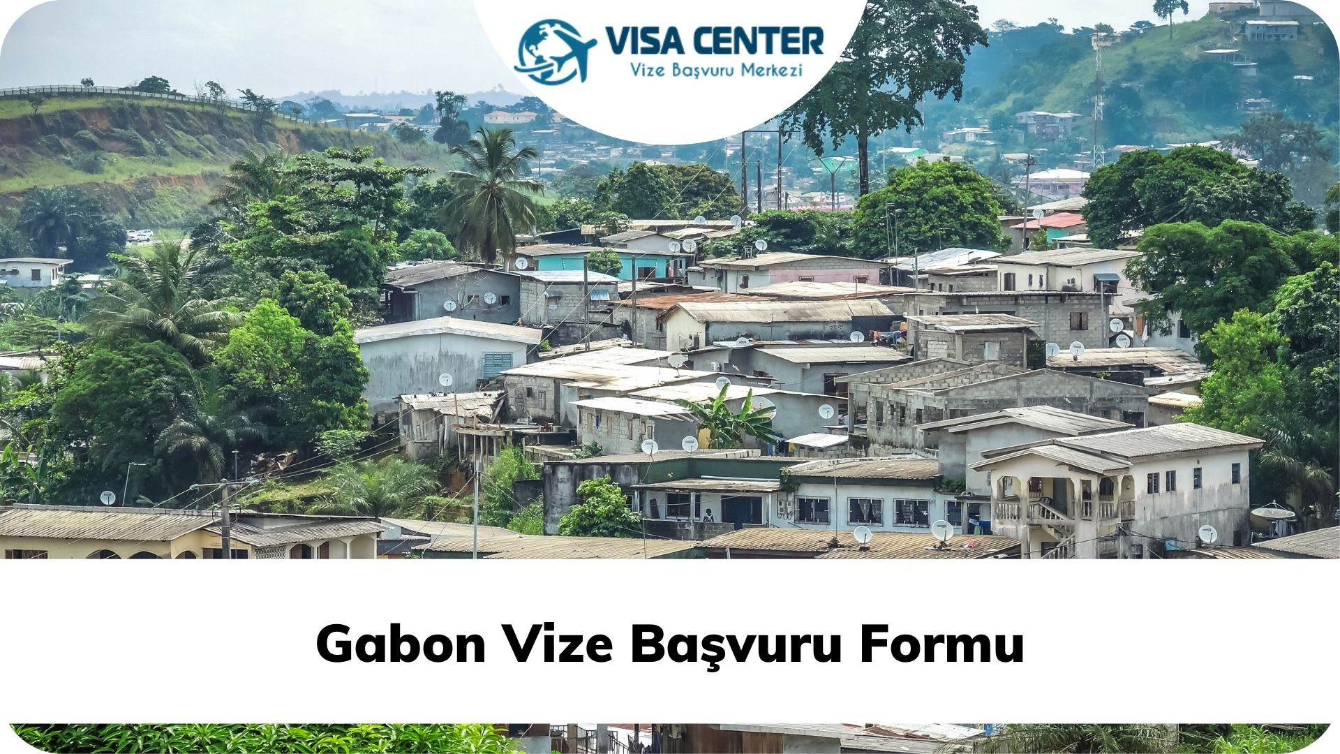 Gabon Vize Başvuru Formu