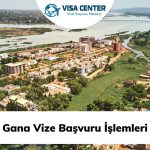 Gana Vize Başvuru İşlemleri