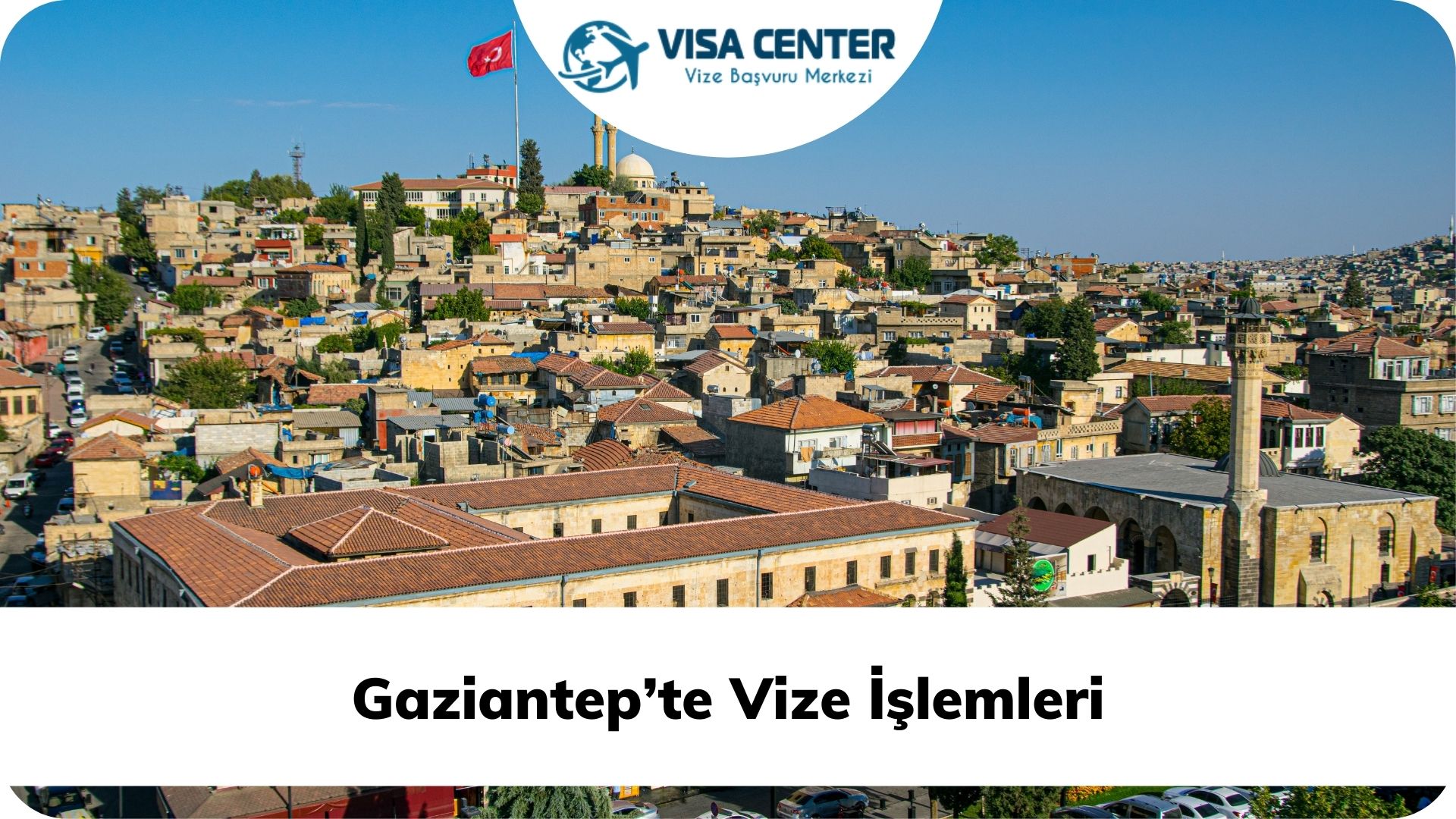 Gaziantep'te Vize İşlemleri