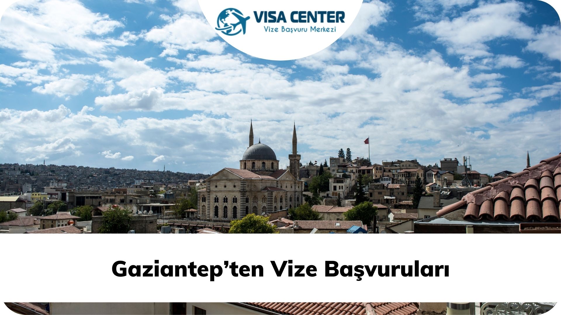 Gaziantep’ten Vize Başvuruları