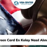 Green Card En Kolay Nasıl Alınır?