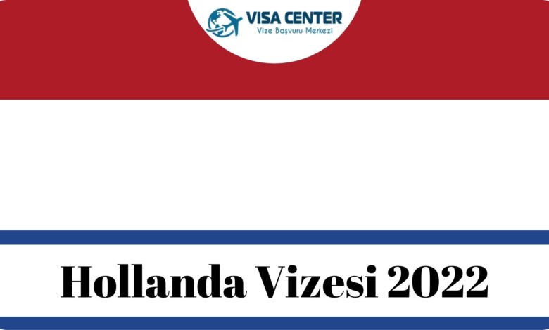 Hollanda Vizesi 2022 