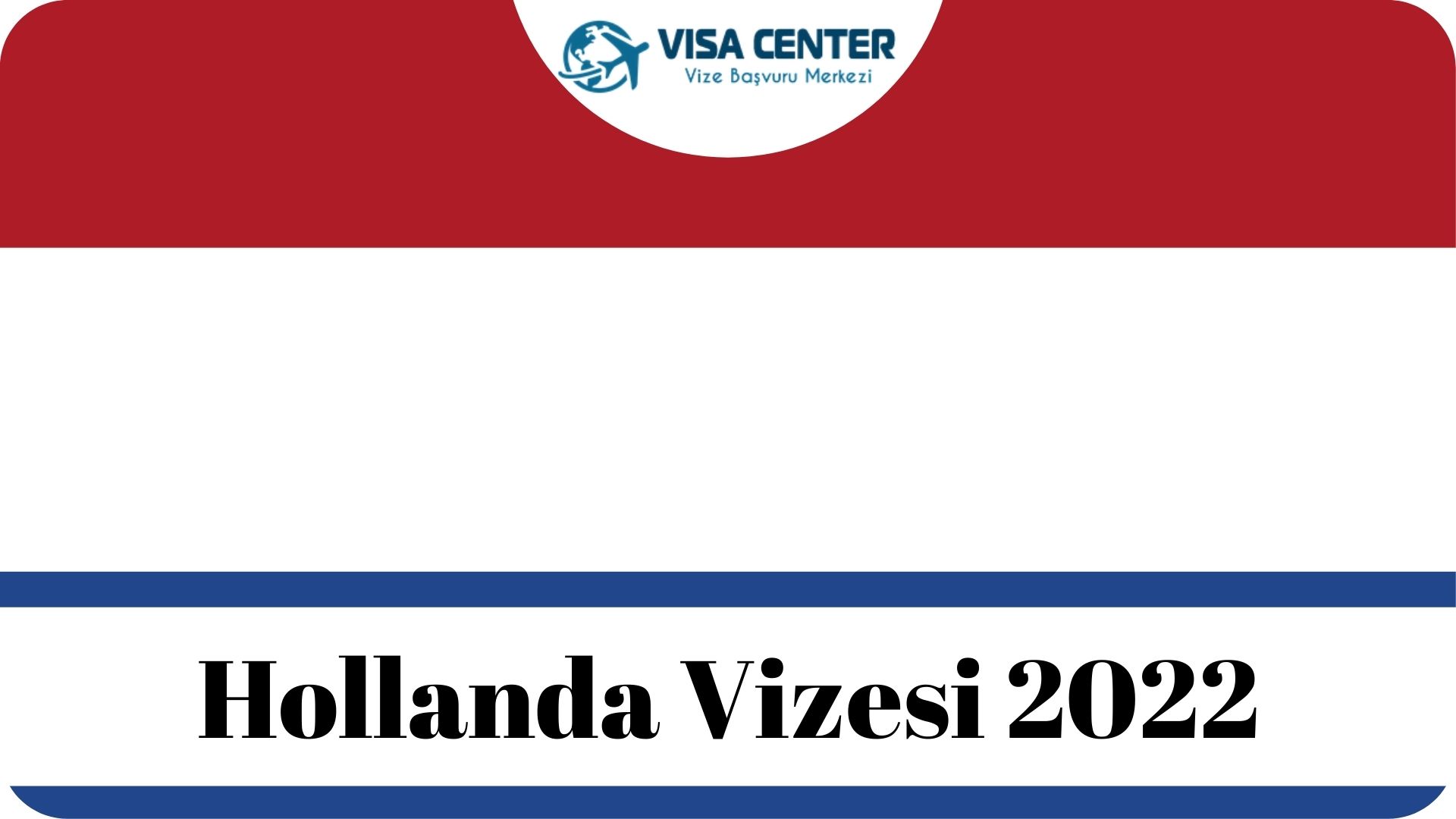 Hollanda Vizesi 2022 