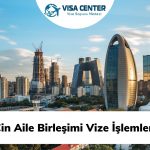 Çin Aile Birleşimi Vize İşlemleri