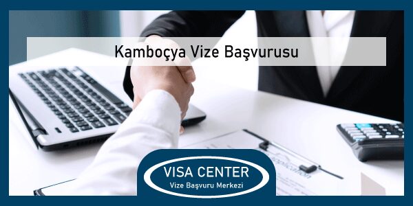 Kambocya Vize Basvurusu