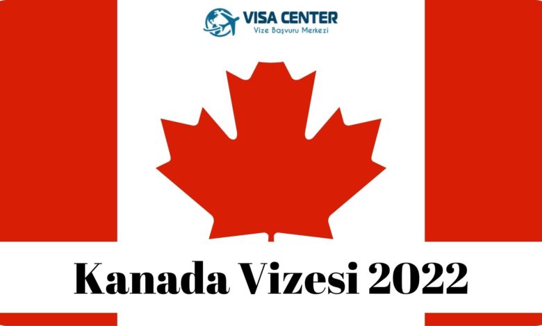 Kanada Vizesi 2022