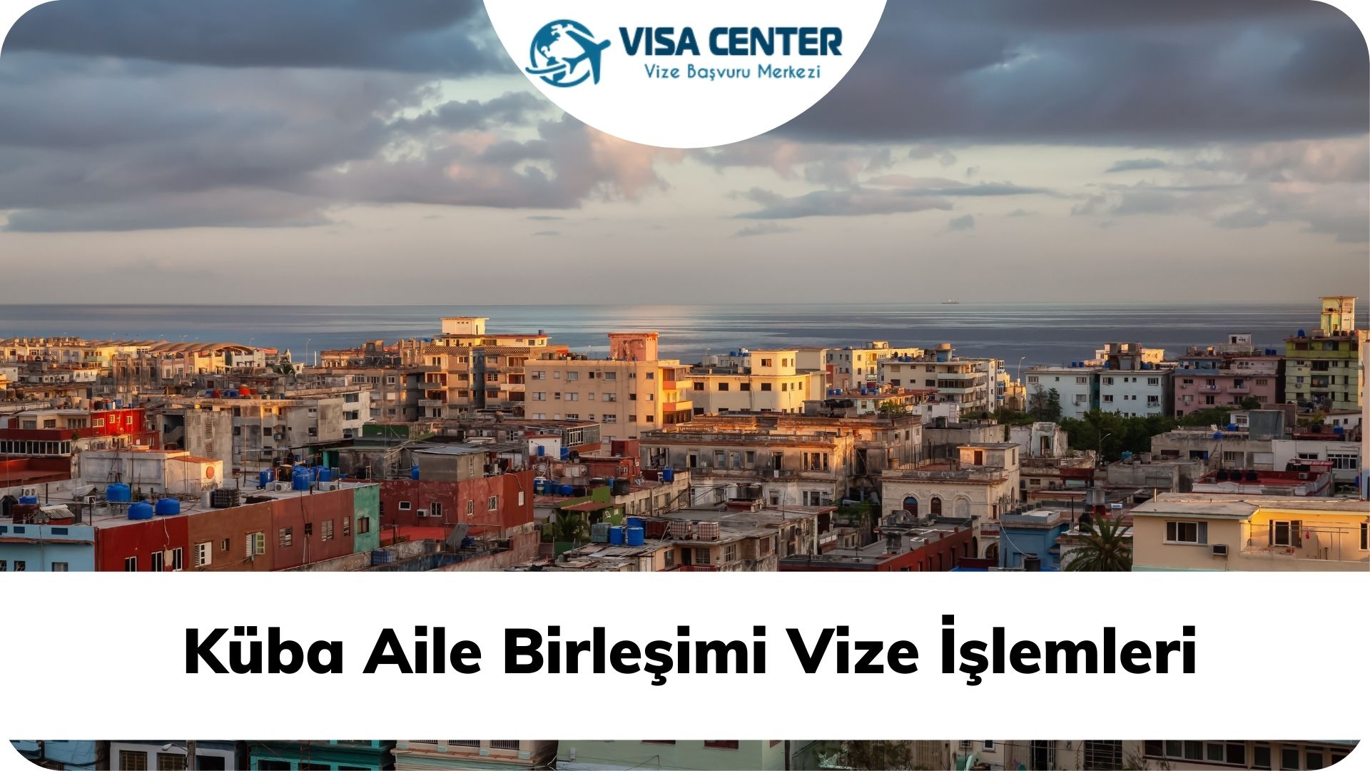 Küba Aile Birleşimi Vize İşlemleri