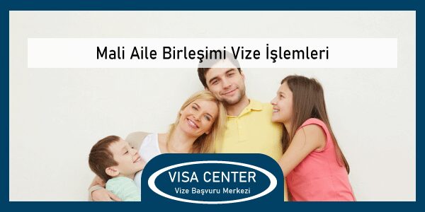 Mali Aile Birlesimi Vize İslemleri