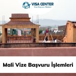 Mali Vize Başvuru İşlemleri