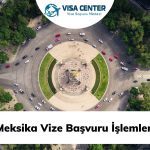 Meksika Vize Başvuru İşlemleri