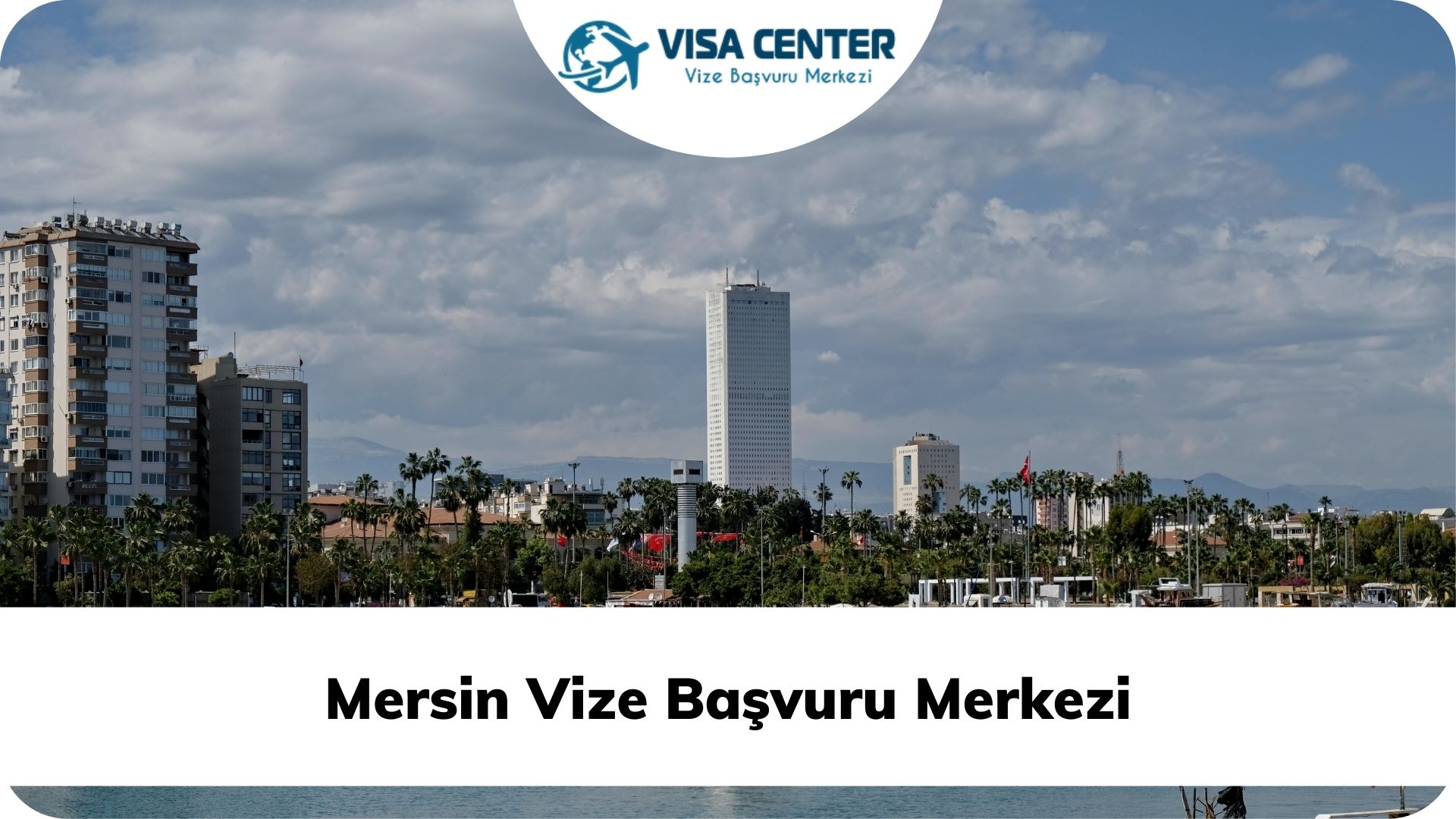 Mersin Vize Başvuru Merkezi