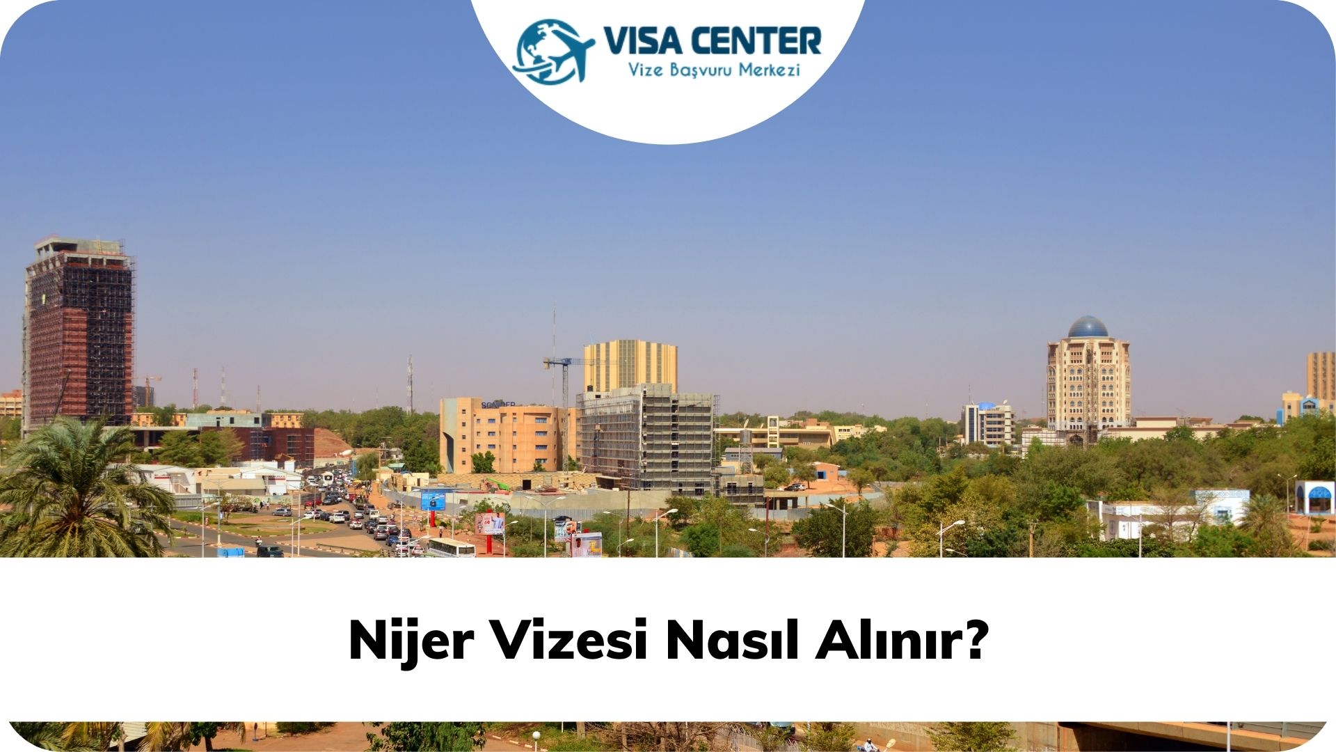 Nijer Vizesi Nasıl Alınır?