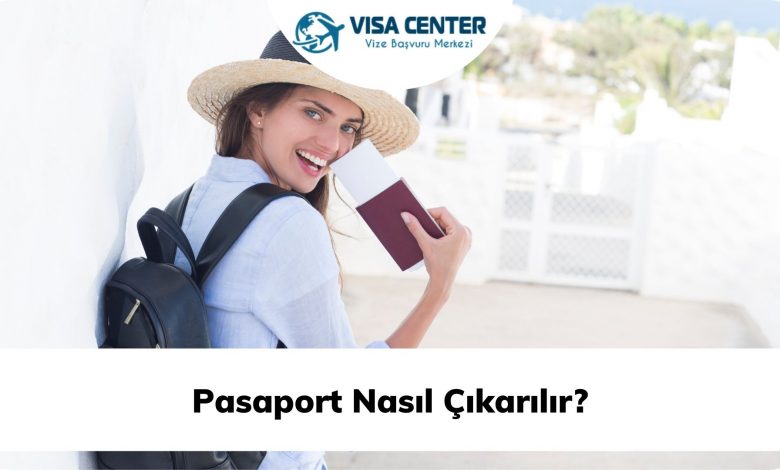 Pasaport nasıl çıkarılır?