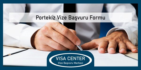 Portekiz Vize Basvuru Formu