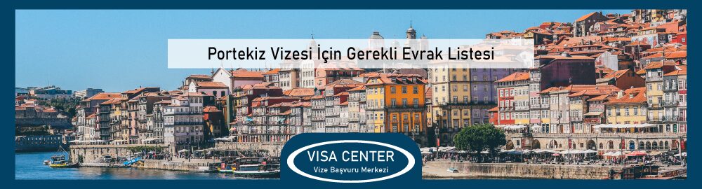 Portekiz Vizesi Icin Gerekli Evrak Listesi