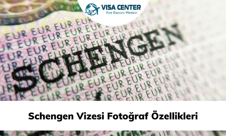 Schengen Vizesi Fotoğraf Özellikleri