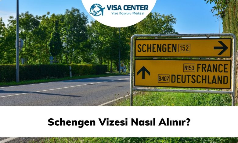 Schengen Vizesi Nasıl alınır?