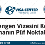 Schengen Vizesini Kolay Almanın Püf Noktaları