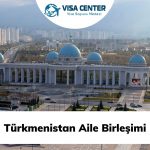 Türkmenistan Aile Birleşimi