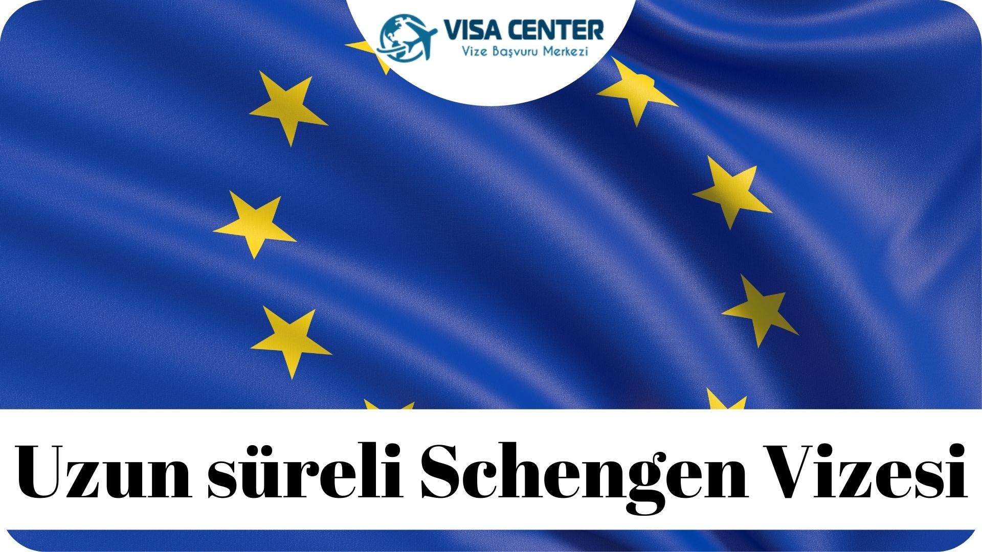 Uzun Süreli Schengen Vizesi