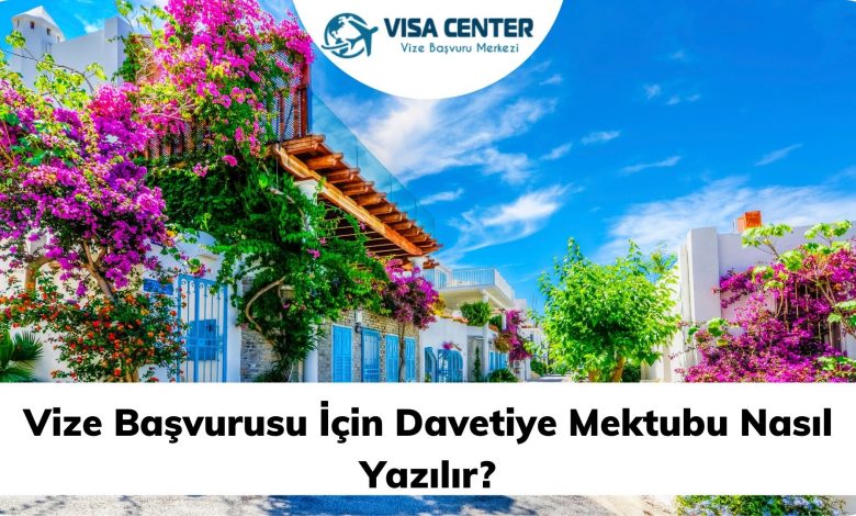 vize basvurusu icin davetiye mektubu nasil yazilir visa center