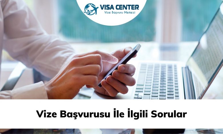1 Vize Başvurusu ile ilgili sorular