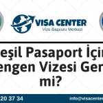 Yeşil Pasaport İçin Schengen Vizesi Gerekir Mi