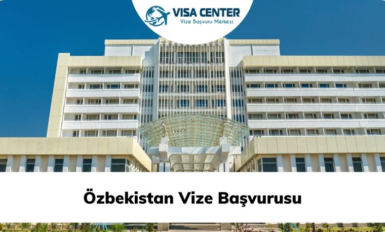 Özbekistan Vize Başvurusu